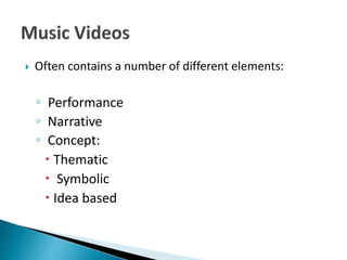  Often contains a number of different elements:
◦ Performance
◦ Narrative
◦ Concept:
 Thematic
 Symbolic
 Idea based
 