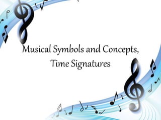 Musical Symbols and Concepts,
Time Signatures
 