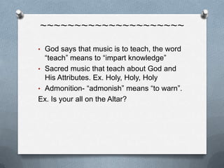 Ps.51:14, 89:1; 101:1B. He is the Subject of our SongPsalm 40:3 “ And he hath put a new song in my mouth, even praise unto our God…”      *think about our hymnsCol.3:16 “Let the word of Christ dwell in you richly in all wisdom; teaching and admonishing one another in psalms and hymns and spiritual songs, singing with grace in your hearts to the Lord”     > addressed to the believers