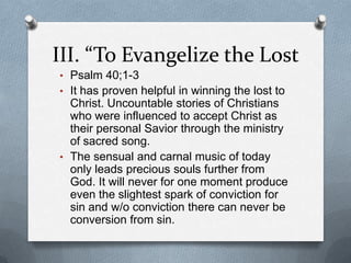 Sacred music that teach about God and His Attributes. Ex. Holy, Holy, Holy