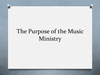 The Purpose of the Music Ministry