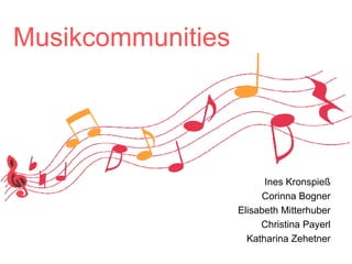 Musikcommunities Ines Kronspieß Corinna Bogner Elisabeth Mitterhuber Christina Payerl Katharina Zehetner 