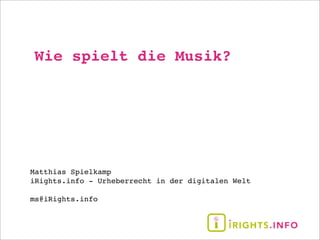 Wie spielt die Musik?




Matthias Spielkamp
iRights.info - Urheberrecht in der digitalen Welt

ms@iRights.info
 