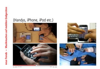 neue Trends – Musikmachen auf mobilen Endgeräten




                                                           (Handys, i...