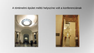 A történelmi épület méltó helyszíne volt a konferenciának
 