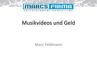Musikvideos und Geld


    Marc Feldmann
 