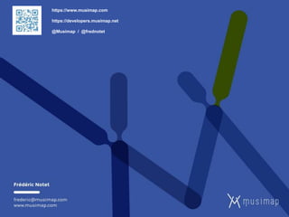https://www.musimap.com
https://developers.musimap.net
@Musimap / @frednotet
 
