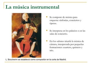 La música instrumental
                                               Se compone de música para
                         ...