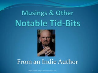 From an Indie Author
1Brian Smith - http://briansmithpld.com
 