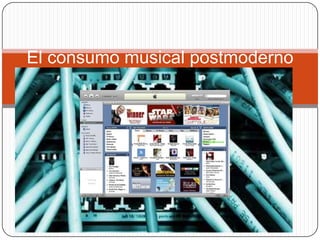 El consumo musical postmoderno 