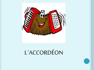 L´ACCORDÉON
 
