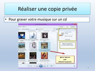 Réaliser une copie privée
• Pour graver votre musique sur un cd
Médiathèque de Lorient 37
 