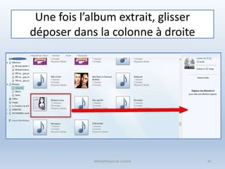 Une fois l’album extrait, glisser
déposer dans la colonne à droite
Médiathèque de Lorient 41
 