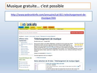 http://www.webrankinfo.com/annuaire/cat-811-telechargement-de-
musique.htm
Médiathèque de Lorient 62
Musique gratuite… c’est possible
 