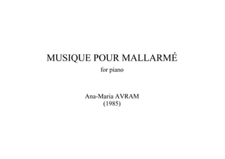 Ana-Maria AVRAM " Musique pour Mallarmé" ( 1985) for piano solo