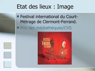 Etat des lieux : Image Festival international du Court-Métrage de Clermont-Ferrand. Prix des médiathèques/CVS 