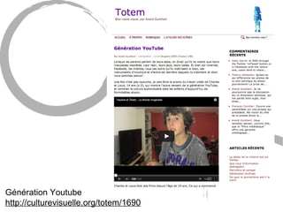 Génération Youtube 
http://culturevisuelle.org/totem/1690 
 