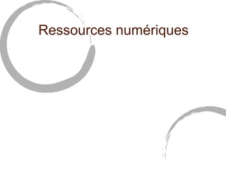 Ressources numériques 
 