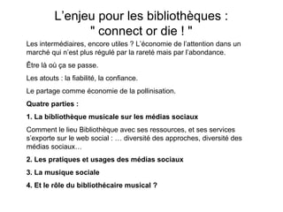 L’enjeu pour les bibliothèques :
                " connect or die ! "
Les intermédiaires, encore utiles ? L’économie de l’...