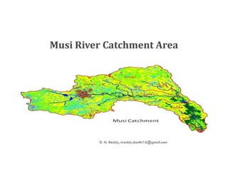 Musi River Catchment Area
D. N. Reddy, nreddy.donthi16@gmail.com
 