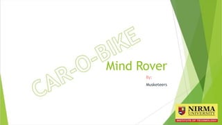 Mind Rover
By:
Musketeers
 