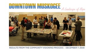RESULTS FROM THE COMMUNITY VISIONING PROCESS – DECEMBER 7, 2016
 