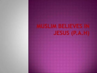 Muslim believes in jesus (pah) page 1