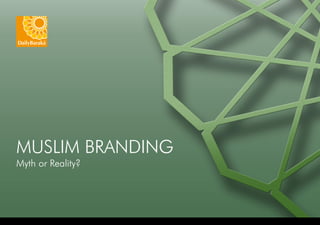 MusliM Branding
Myth or reality?
 