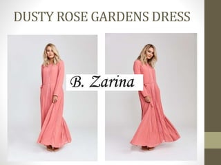 DUSTY ROSE GARDENS DRESS
 