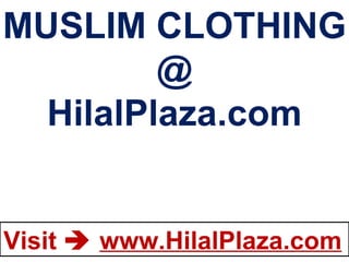 MUSLIM CLOTHING @ HilalPlaza.com 