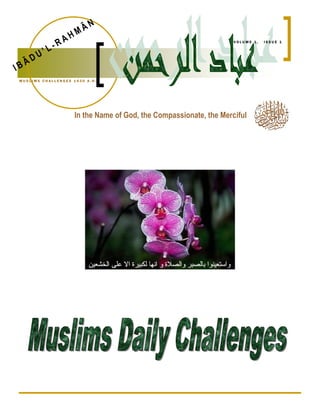 N
                           H MĀ
                   R   A
                L-
                                                                          VOLUME 1,   ISSUE 1




         D U’
     Ā
IB
MUSLIMS CHALLENGES 1430 A.H.




                           In the Name of God, the Compassionate, the Merciful
 