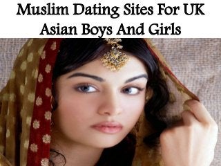 Muslim Dating Sites For UK
Asian Boys And Girls
 