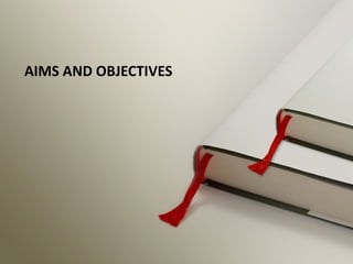 AIMS AND OBJECTIVES
 