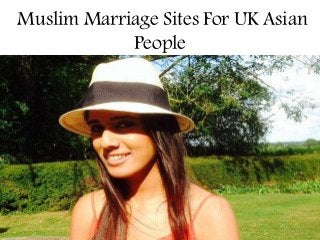 Muslim Marriage Sites For UK Asian
People
 