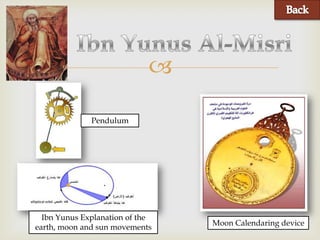 

              Pendulum




  Ibn Yunus Explanation of the
                                 Moon Calendaring device
earth, moon and sun movements
 