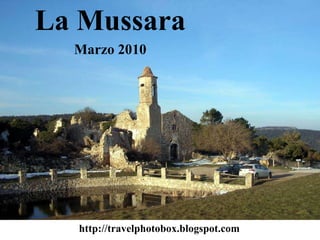 La Mussara
  Marzo 2010




  http://travelphotobox.blogspot.com
 