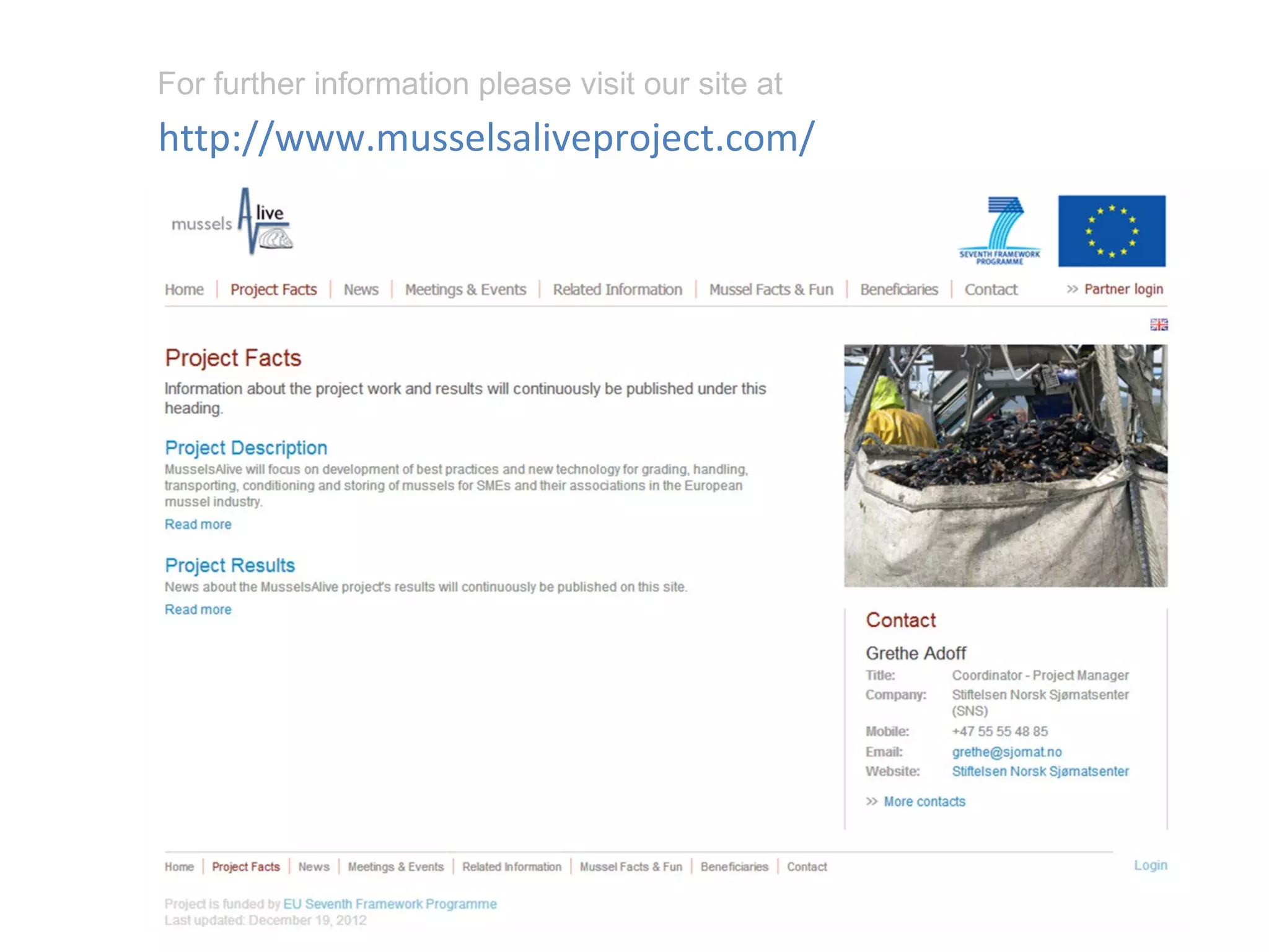 For further information please visit our site at
http://www.musselsaliveproject.com/
 