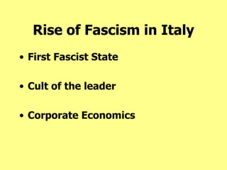 Rise of Fascism in Italy ,[object Object],[object Object],[object Object]