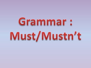 Grammar : Must/Mustn’t 