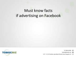 Must know facts
if advertising on Facebook
 