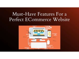 Must have features for a perfect e commerce website