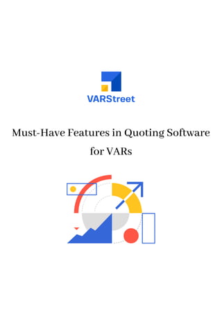 Must-Have Features in Quoting Software
for VARs
 