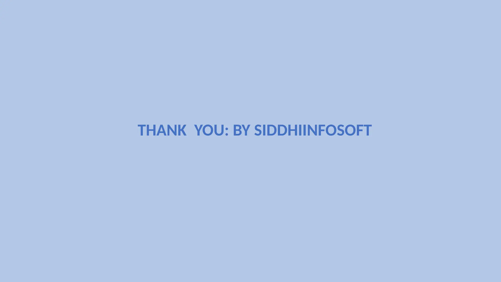 THANK YOU: BY SIDDHIINFOSOFT
 