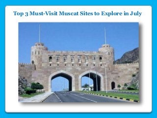 Top 3 Must-Visit Muscat Sites to Explore in July
 