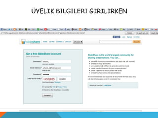 ÜYELIK BILGILERI GIRILIRKEN
 