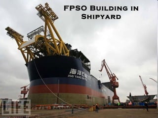 FPSO Building in Shipyard 