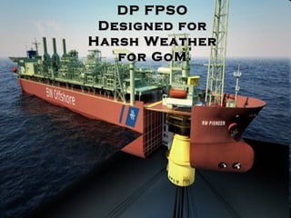 DP FPSO Designed for Harsh Weather for GoM 