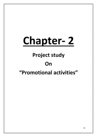 41
Chapter- 2
Project study
On
“Promotional activities”
 