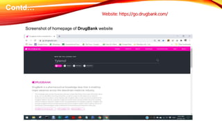 Screenshot of homepage of DrugBank website
Website: https://go.drugbank.com/
Contd…
 