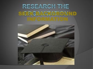 SEEK BACKGROUND
INFORMATION
 